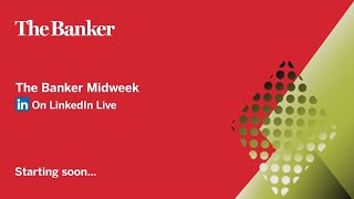 LINKEDIN CORP. The Banker Midweek – On LinkedIn Live!