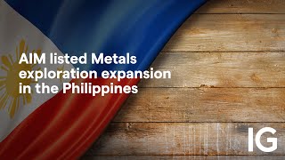 METALS EXPLORATION ORD GBP0.0001 AIM listed Metals exploration expansion in the Philippines