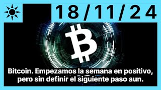 BITCOIN Bitcoin. Empezamos la semana en positivo, pero sin definir el siguiente paso aun.