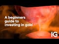 A beginners guide to investing in gold
