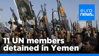 Yemen&#39;s Houthi rebels detain 11 UN local staff members