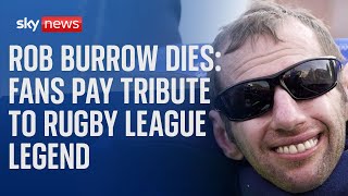 Rob Burrow: Fans pay tribute to rugby league legend who has died aged 41