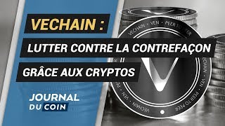 VECHAIN ANALYSE VECHAIN : LUTTER CONTRE LA CONTREFAÇON GRÂCE AUX CRYPTOS