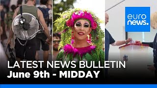 Latest news bulletin | June 9th – Midday