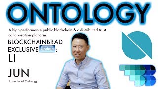 ONTOLOGY Ontology Exclusive|  Li Jun Interview  | BlockchainBrad |  Distributed Trust Platform