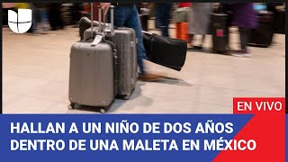 Edicion Digital: Hallan a un niño de dos años dentro de una maleta en México