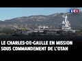 Le Charles-de-Gaulle en mission sous commandement de l’Otan