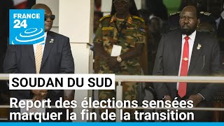 TRANSITION SHARES Le Soudan du Sud reporte de deux ans les élections marquant la fin de la transition • FRANCE 24