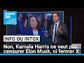 Non, Kamala Harris ne veut pas censurer Elon Musk, ni fermer X • FRANCE 24