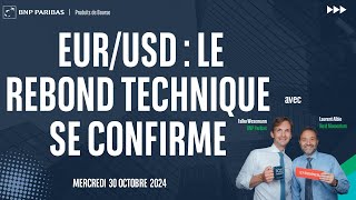 EUR/USD EUR/USD : Le rebond technique se confirme - 100% Marchés - 30/10/2024