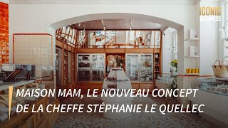 Maison Mam, le nouveau concept de Stéphanie Le Quellec