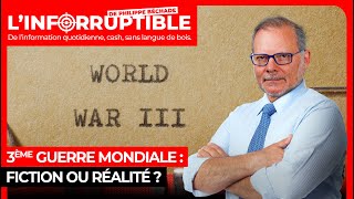 3ème Guerre mondiale : fiction ou réalité ?