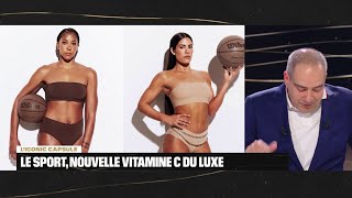 L&#39;Iconic Capsule : le sport, nouvelle vitamine C du Luxe - 07/06