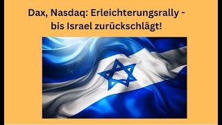DAX40 PERF INDEX Dax, Nasdaq: Erleichterungsrally - bis Israel zurückschlägt!  Videoausblick