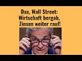 Dax, Wall Street: Wirtschaft bergab, Zinsen weiter rauf! Marktgeflüster