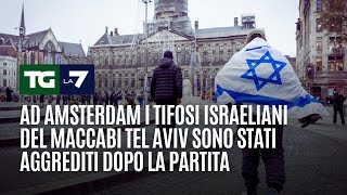 Ad Amsterdam i tifosi israeliani del Maccabi Tel Aviv sono stati aggrediti dopo la partita