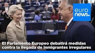 El parlamento Europeo debatirá medidas contra la llegada de inmigrantes irregulares