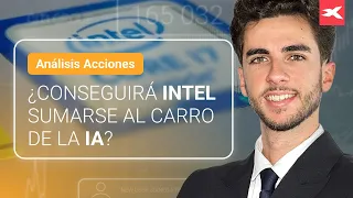 INTEL CORP. ¿Conseguirá INTEL sumarse al carro de la INTELIGENCIA ARTIFICIAL?