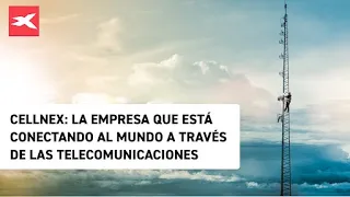 CELLNEX Cellnex: la empresa que está conectando al mundo a través de las telecomunicaciones