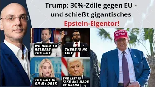 Trump: 30%-Zölle gegen EU - und schießt gigantisches Epstein-Eigentor! Videoausblick