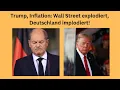 Trump, Inflation: Wall Street explodiert, Deutschland implodiert! Videoausblick