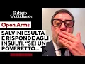 Open Arms, Salvini "influencer" esulta in diretta e risponde a chi lo insulta: "Sei un poveretto..."