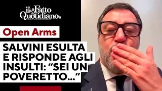 Open Arms, Salvini &quot;influencer&quot; esulta in diretta e risponde a chi lo insulta: &quot;Sei un poveretto...&quot;