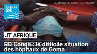 La difficile situation des hôpitaux dans Goma qui tente de revenir à une vie normale • FRANCE 24