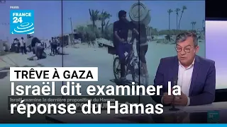 Gaza : Israël dit examiner la réponse du Hamas à une proposition de trêve • FRANCE 24