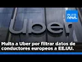 UBER INC. - Multa a Uber de 290 millones por filtrar datos de conductores europeos a EE.UU.