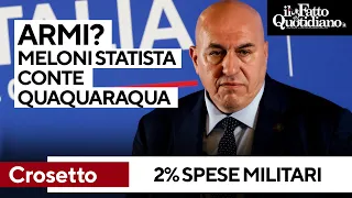 Crosetto: “Sul 2% in spese militari Meloni statista, Conte quaquaraquà”