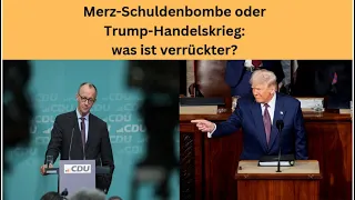 Merz-Schuldenbombe oder Trump-Handelskrieg: was ist verrückter? Videoausblick