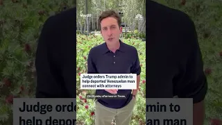 Judge orders Trump admin to help deported Venezuelan man connect with attorneys