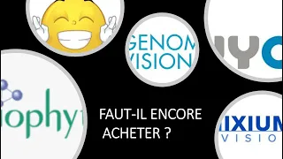 GENOMIC VISION PIXIUM VISION, GENOMIC VISION, BIOPHYTIS, NAVYA: Que faire?