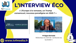 Philippe Béchade : « L’Europe à la ramasse, un Trump consensuel, nouveau paradigme en 2025 ? »