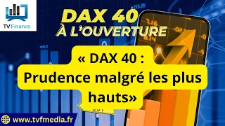 DAX40 PERF INDEX Erick Sebban : « DAX 40 : Prudence malgré les plus hauts »