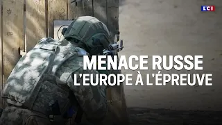 Face à la menace russe: l&#39;Europe à l&#39;épreuve｜Grand format LCI