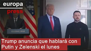 LUNES Trump anuncia que hablará con Putin y Zelenski el lunes para poner fin a un &quot;baño de sangre&quot;