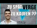 Ist es ZU SPÄT VERGE zu kaufen ?? XVG jetzt NOCH kaufen ??