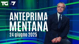 L&#39;anteprima di Enrico Mentana del Tg La7 del 24 giugno 2025