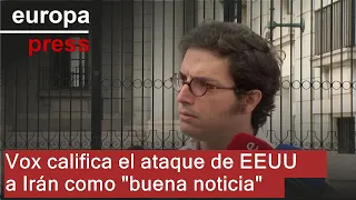 Vox califica el ataque de Estados Unidos a Irán como una &quot;muy buena noticia&quot;