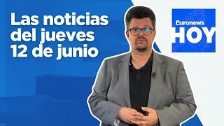 EURONEWS HOY | Las noticias del jueves 12 de junio: El informe de la UCO pone en jaque al PSOE
