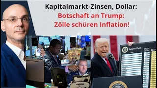 Kapitalmarkt-Zinsen, Dollar: Botschaft an Trump: Zölle schüren Inflation! Marktgeflüster