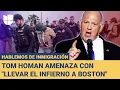 El ‘zar’ de la frontera amenaza con un “infierno” en Boston: Hablemos de Inmigración