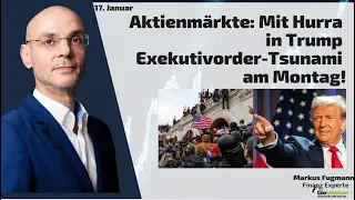 Aktienmärkte: Mit Hurra in Trump Exekutivorder-Tsunami am Montag! Marktgeflüster Teil 1