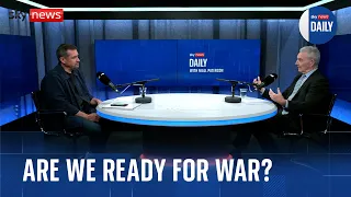 Sky News Daily: &#39;War ready’ - but for what war? | with Prof Michael Clarke