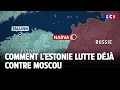 Comment l'Estonie lutte déjà contre Moscou ｜LCI