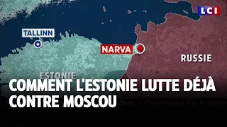 Comment l&#39;Estonie lutte déjà contre Moscou ｜LCI