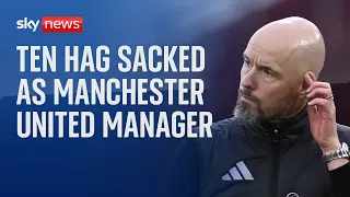 MANCHESTER UNITED Manchester United sack manager Erik ten Hag