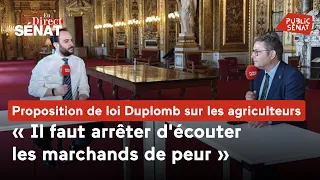 Proposition de loi Duplomb sur les agriculteurs : &quot;il faut arrêter d&#39;écouter les marchands de peur&quot;